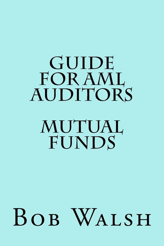 CREATESPACE Guide for AML Auditors - Mutual Funds: Volume 14
