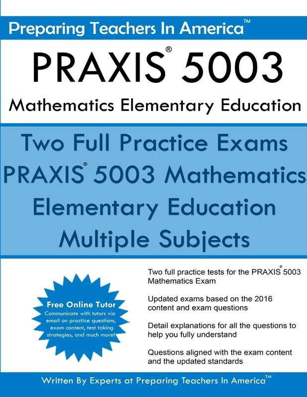PRAXIS 5003 Mathematics Elementary Education: PRAXIS II – Elementary Education Multiple Subjects Exam 5001