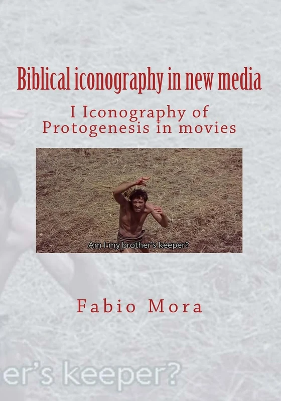 Biblical iconography in new media I: Iconography of Protogenesis in movies: Volume 19 (Sintesi e ricerche storico-religiose)
