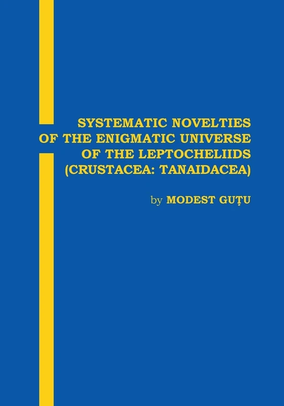 Systematic Novelties of the Enigmatic Universe of the Leptocheliids: Crustacea : Tanaidacea