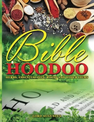 Bible Hoodoo: Herbs, Essential Oils, Roots and Other Items