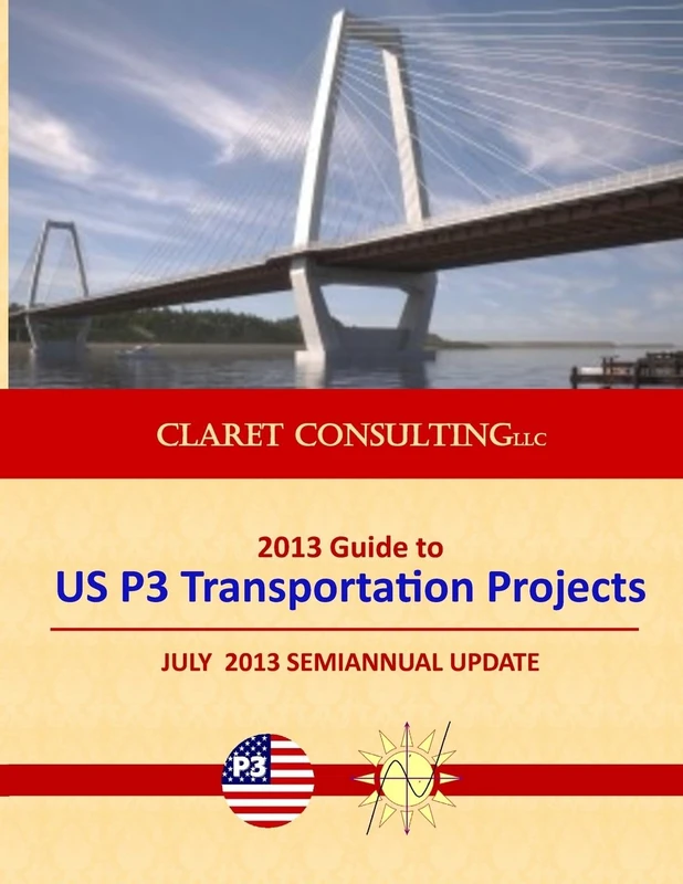 2013 Guide to US P3 Transportation Projects: July 2013 Semiannual Update