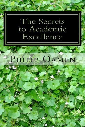 The Secrets to Academic Excellence: (A Practical Experience from a First Class Product)