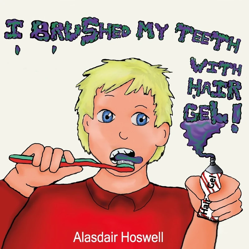 I Brushed My Teeth With Hair Gel - Image 1
