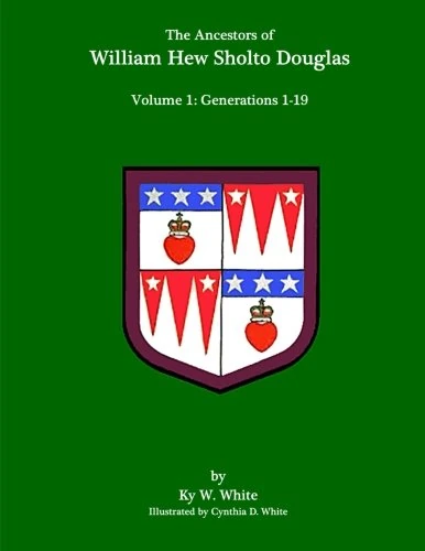 The Ancestors of William Hew Sholto Douglas: Volume 1: Generations 1-19