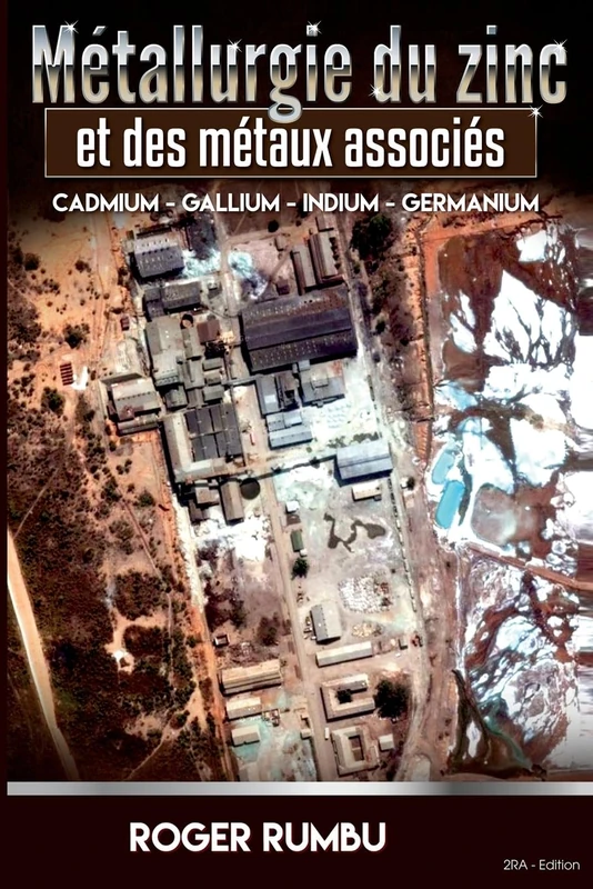 Metallurgie du zinc et des metaux associes: Cadmium – Gallium – Indium – Germanium: 1 (Metallurgie extractive)