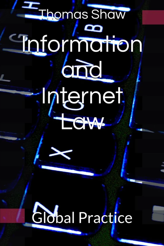 Information and Internet Law: Global Practice