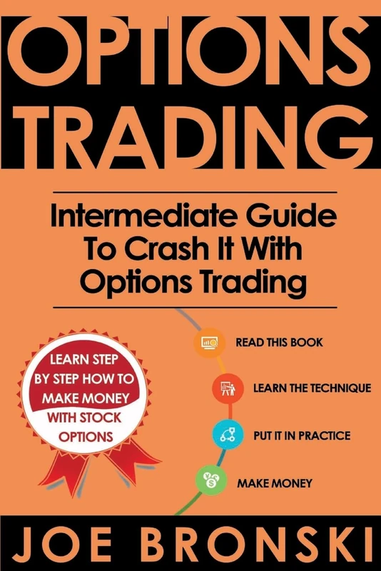 Options Trading: Intermediate Guide To Crash It With Options Trading (Strategies For Maximum Profit - Options Trading, Stock Exchange, Trading Strategies, Tips & Tricks): Volume 2