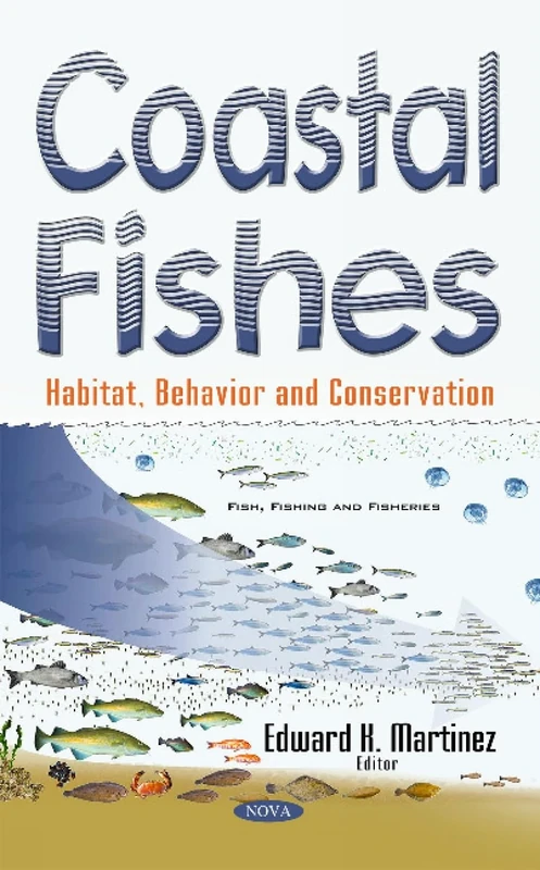 Coastal Fishes: Habitat, Behavior & Conservation (Fish, Fishing, and Fisheries)