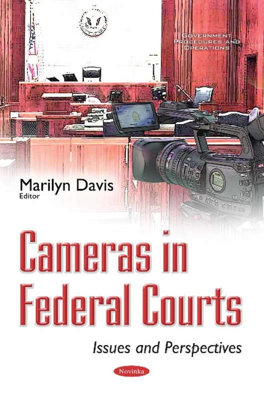 Cameras in Federal Courts: Issues & Perspectives (Government Procedures and Operations)