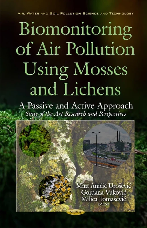 Biomonitoring of Air Pollution Using Mosses & Lichens: A Passive & Active Approach -- State of the Art Research & Perspectives (Air, Water and Soil Pollution Science and Technology)