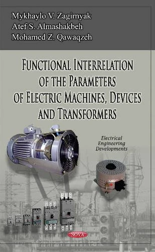 Functional Interrelation of the Parameters of Electric Machines, Devices & Transformers (Electrical Engineering Developments)