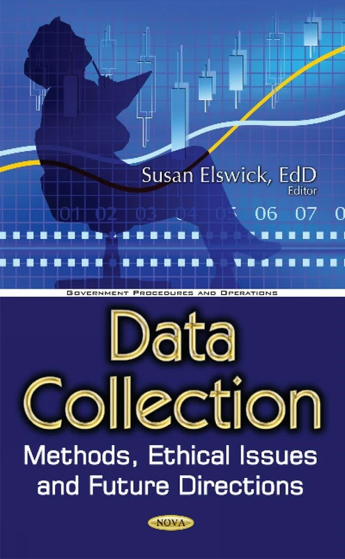 Data Collection: Methods, Ethical Issues & Future Directions (Government Procedures and Operations: Ethical Issues in the 21st Century)