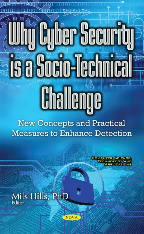 Why Cyber Security is a Socio-Technical Challenge: New Concepts & Practical Measures to Enhance Detection (Computer Science, Technology and Applications)
