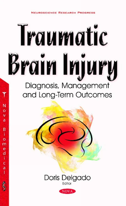 Traumatic Brain Injury: Diagnosis, Management & Long-Term Outcomes (Neuroscience Research Progress)