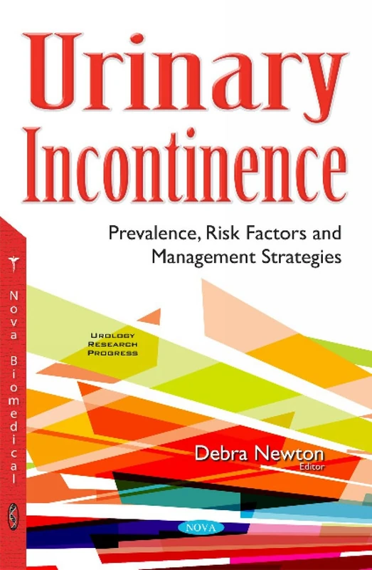 Urinary Incontinence: Prevalence, Risk Factors & Management Strategies (Urology Research Progress)