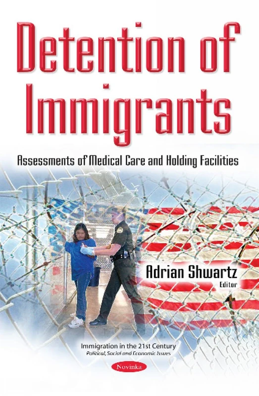 Detention of Immigrants: Assessments of Medical Care & Holding Facilities