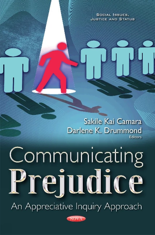 Communicating Prejudice: An Appreciative Inquiry Approach (Social Issues, Justice and Status)