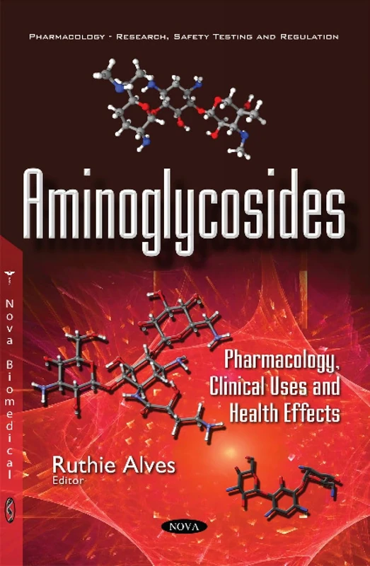 Aminoglycosides: Pharmacology, Clinical Uses & Health Effects