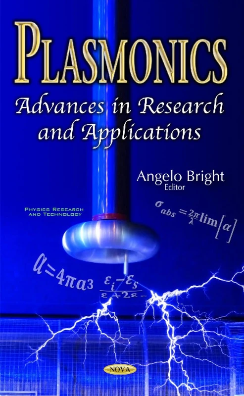 Plasmonics: Advances in Research & Applications (Physics Research and Technology)