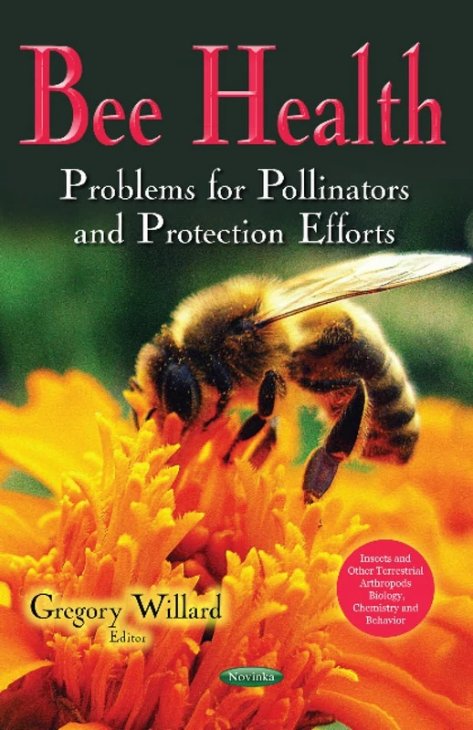 Bee Health: Problems for Pollinators & Protection Efforts (Insects and Other Terrestrial Arthropods: Biology, Chemistry and Behavior)