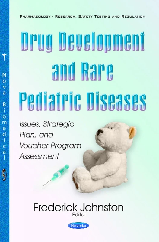Drug Development & Rare Pediatric Diseases: Issues, Strategic Plan, & Voucher Program Assessment (Pharmacology-research, Safety Testing and Regulation)