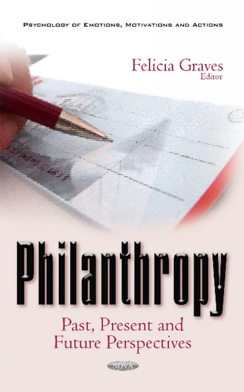 Philanthropy: Past, Present & Future Perspectives (Psychology of Emotions, Motivations and Actions)
