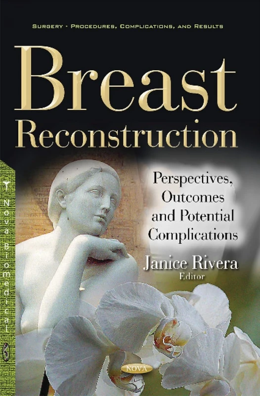 Breast Reconstruction: Perspectives, Outcomes & Potential Complications (Surgery-procedures, Complications, and Results)