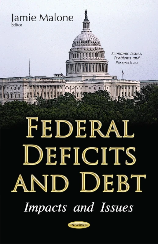 Federal Deficits & Debt: Impacts & Issues (Economic Issues, Problems and Perspectives)