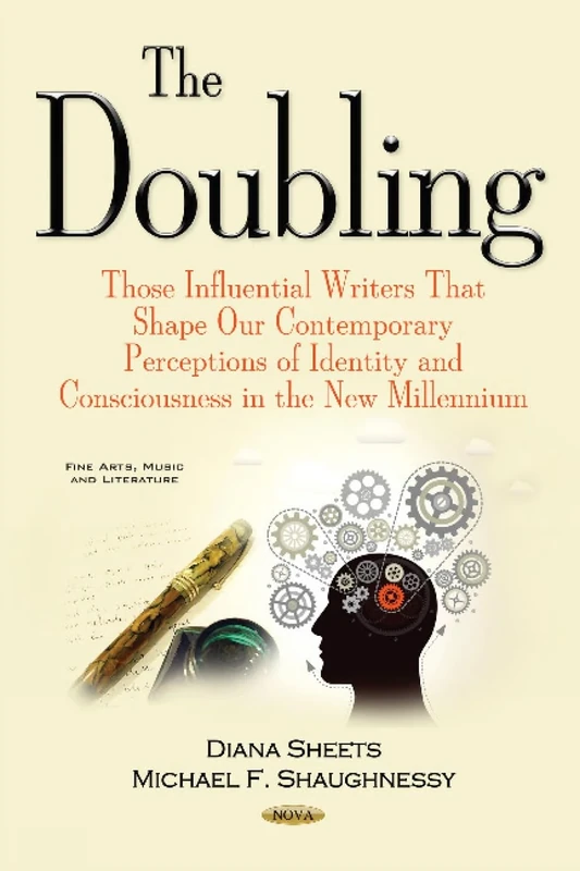 The Doubling: Those Influential Writers That Shape Our Contemporary Perceptions of Identity & Consciousness in the New Millennium (Fine Arts, Music and Literature)
