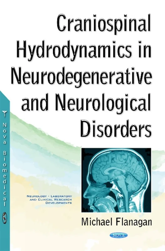 Craniospinal Hydrodynamics in Neurodegenerative & Neurological Disorders (Neurology - Laboratory and Clinical Research Developments: Muscular System - Anatomy, Functions and Injuries)