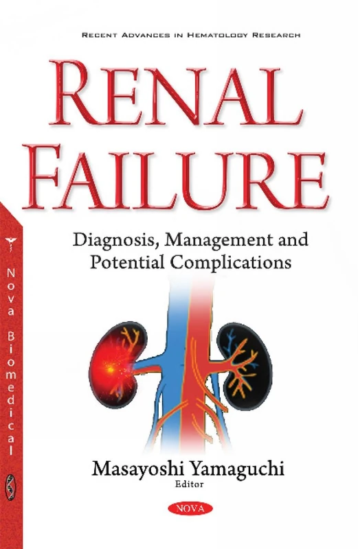 Renal Failure: Diagnosis, Management & Potential Complications (Recent Advances in Hematology Research)