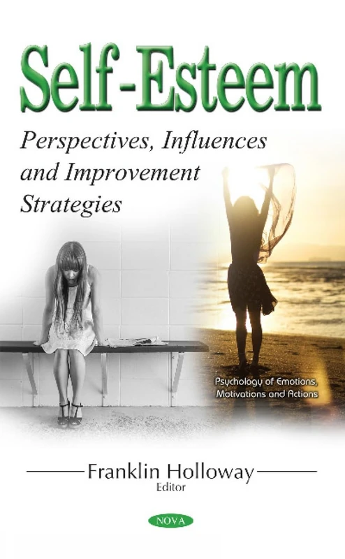 Self-Esteem: Perspectives, Influences & Improvement Strategies (Psychology of Emotions, Motivations and Actions)
