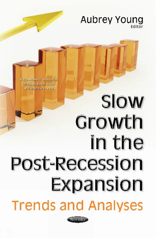 Slow Growth in the Post-Recession Expansion: Trends & Analyses (Economic Issues, Problems and Perspectives) - Image 1