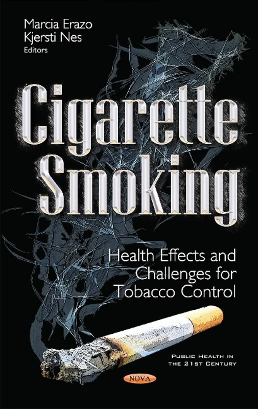 Cigarette Smoking: Health Effects & Challenges for Tobacco Control (Public Health in the 21st Century)