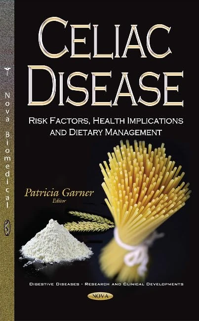 Celiac Disease: Risk Factors, Health Implications & Dietary Management (Digestive Diseases - Research and Clinical Developments)