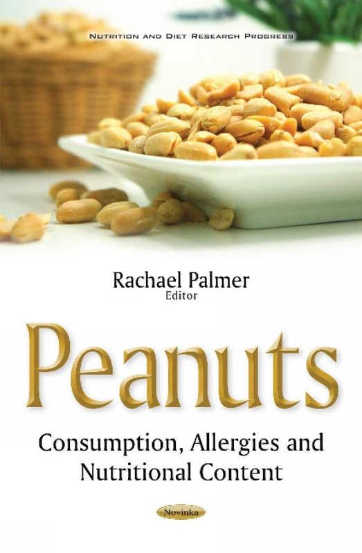 Peanuts: Consumption, Allergies & Nutritional Content (Nutrition and Diet Research Progress)