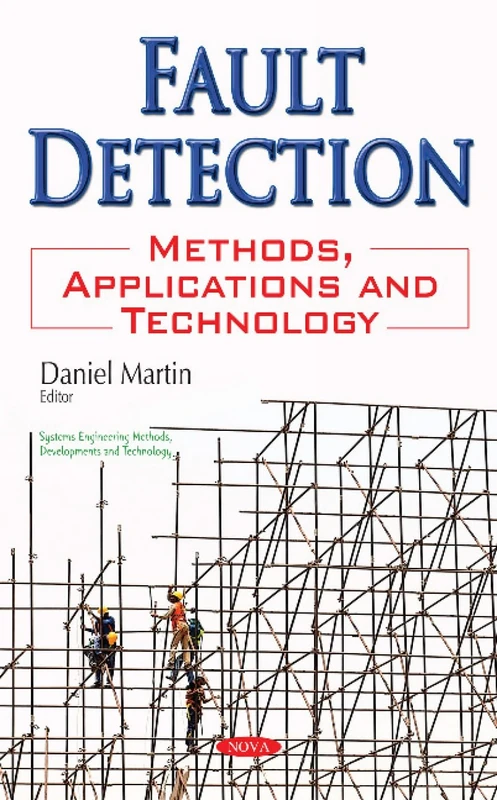 Fault Detection: Methods, Applications & Technology (Systems Engineering Methods, Developments and Technology)