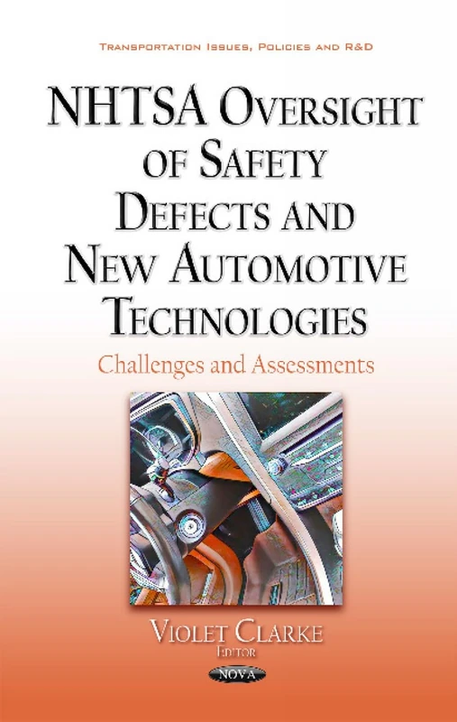 NHTSA Oversight of Safety Defects & New Automotive Technologies: Challenges & Assessments