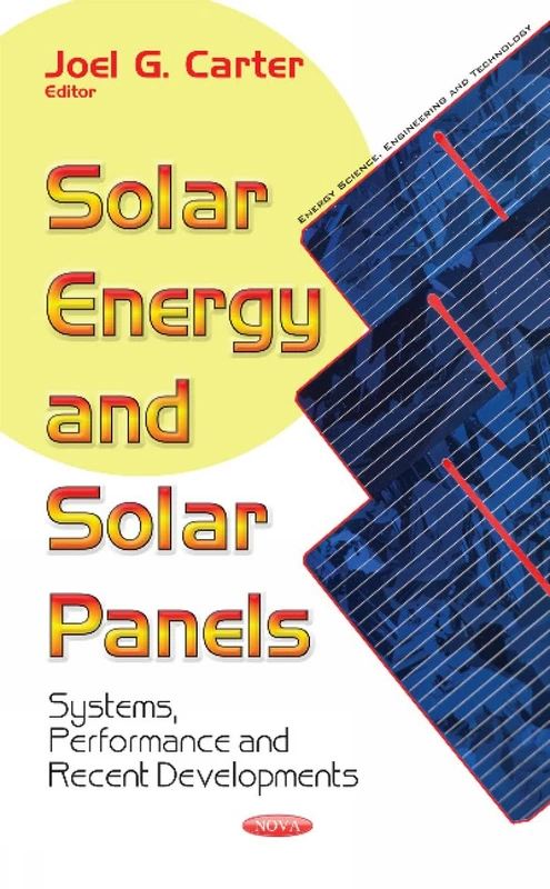 Solar Energy & Solar Panels: Systems, Performance & Recent Developments (Energy Science, Engineering and Technology)