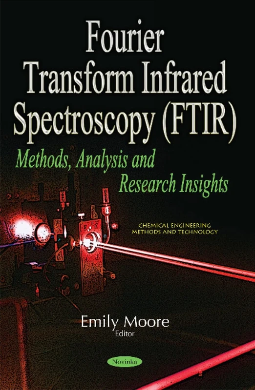 Fourier Transform Infrared Spectroscopy (FTIR): Methods, Analysis & Research Insights (Chemical Engineering Methods and Technology)