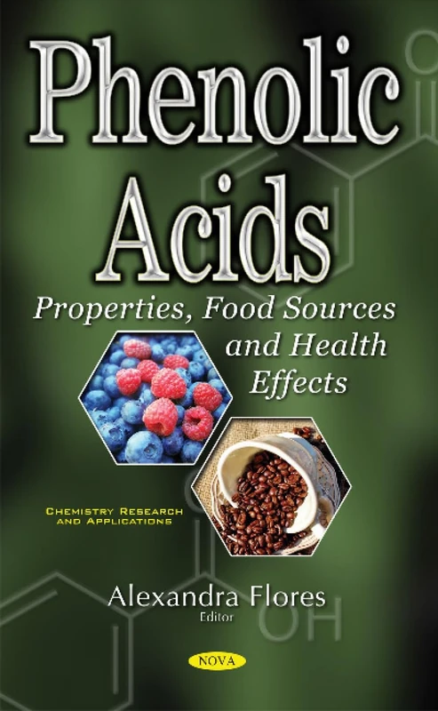 Phenolic Acids: Properties, Food Sources & Health Effects (Chemistry Research and Applications)