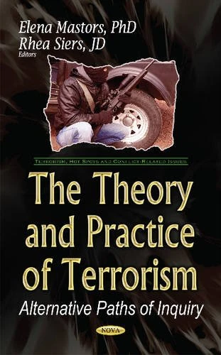 Theory & Practice of Terrorism: Alternative Paths of Inquiry (Terrorism, Hot Spots and Conflict-related Issues)