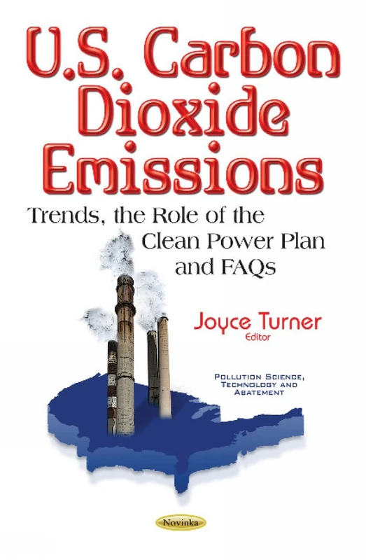 U.S. Carbon Dioxide Emissions: Trends, the Role of the Clean Power Plan & FAQs (Pollution Science, Technology and Abatement)
