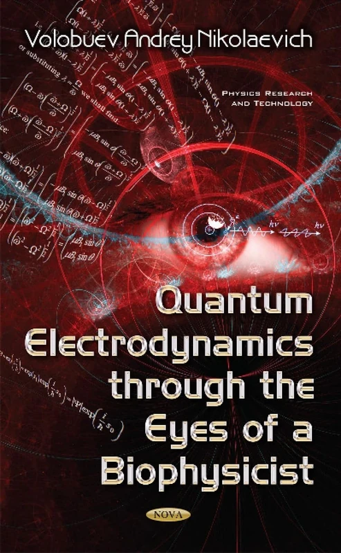 Quantum Electrodynamics through the Eyes of a Biophysicist (Physics Research and Technology)