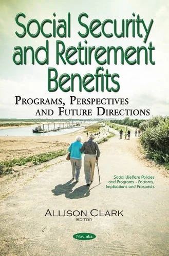 Social Security: Programs, Perspectives & Future Directions (Social Welfare Policies and Programs - Patterns, Implications and Prospects)