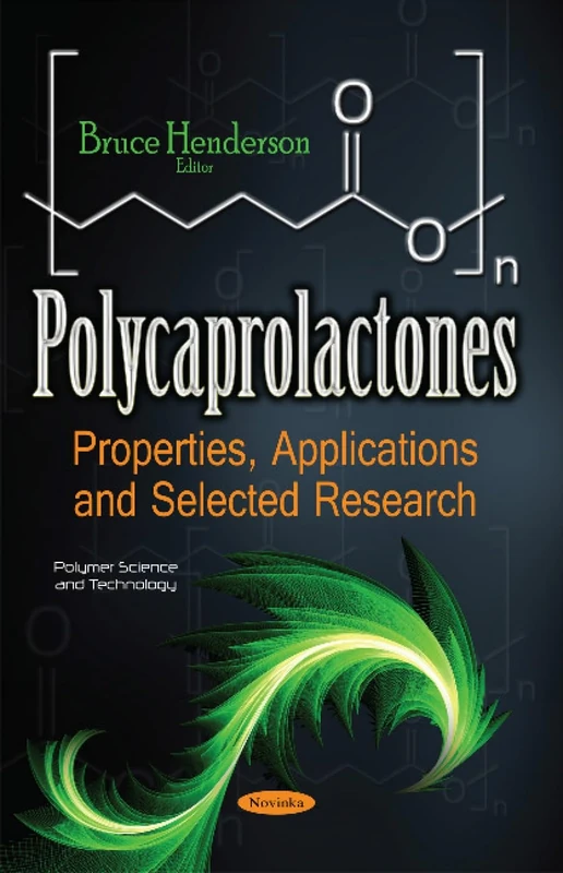 Polycaprolactones: Properties, Applications & Selected Research (Polymer Science and Technology)