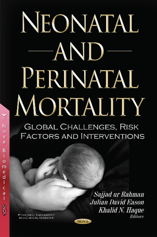 Neonatal & Perinatal Mortality: Global Challenges, Risk Factors & Interventions (Pediatrics - Laboratory and Clinical Research)