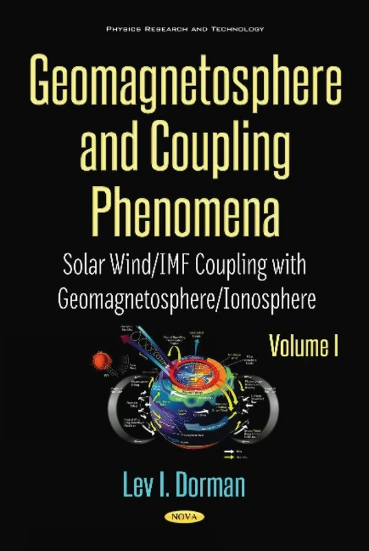 Plasmas & Energetic Processes in the Geomagnetosphere: Volume III: Solar Wind / IMF Coupling with Geomagnetosphere / Ionosphere / Atmosphere (Physics Research and Technology)