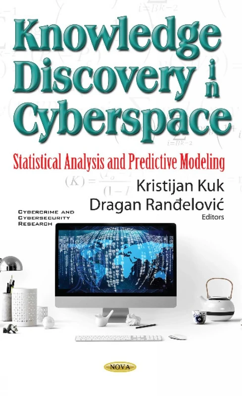 Knowledge Discovery in Cyberspace: Statistical Analysis & Predictive Modeling (Cybercrime and Cybersecurity Research)